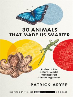 cover image of 30 Animals That Made Us Smarter